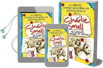 Charlie Small 4: The Daredevil Desperados of Destiny Audiobook download free by Charlie Small