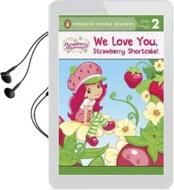 We Love You, Strawberry Shortcake! Audiobook download free by Sierra Harimann
