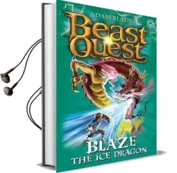 Beast Quest: Blaze the ice Dragon: Series 4 Book 5 Audiobook download free by Adam Blade