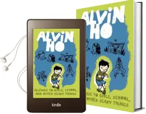 Alvin ho: Allergic to Girls, School, and Other Scary Things Audiobook download free by Lenore Look