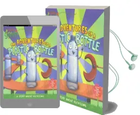The Adventures of a Plastic Bottle: A Story About Recycling Audiobook download free by Alison Inches