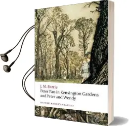 Peter pan in Kensington Gardens / Peter and Wendy Audiobook download free by Sir J. M. Barrie