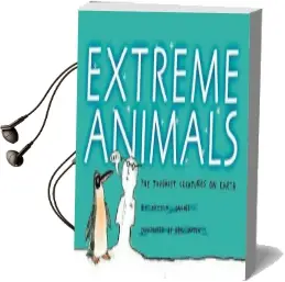 Extreme Animals: The Toughest Creatures on Earth Audiobook download free by Nicola Davies