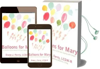 Balloons for Mary: A Children'S Book About Grief and Coping With Death Audiobook download free by Lcsw R Diane J. Ferris