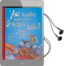 You Wouldn'T Want to be a Skyscraper Builder!: A Hazardous job You'D Rather not Take Audiobook download free by John Malam