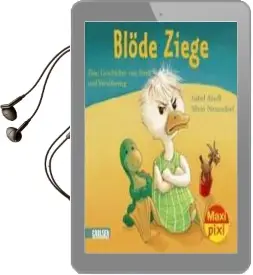 Maxi-Pixi Blöde Ziege - Dumme Gans: Eine Geschichte von Streit und Versöhnung Audiobook download free by Isabel Abedi