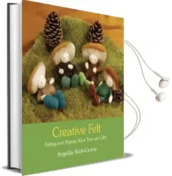 Creative Felt: Felting and Making More Toys and Gifts Audiobook download free by Angelika Wolk Gerche