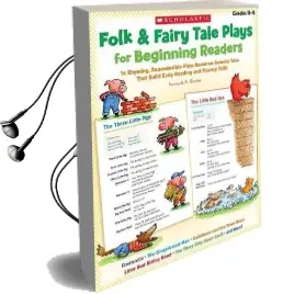 Folk & Fairy Tale Plays for Beginning Readers, Grades k-2: 14 Easy, Read-Aloud Plays Based on Favorite Tales That Build Early Reading and Fluency Skills Audiobook download free by Immacula A Rhodes