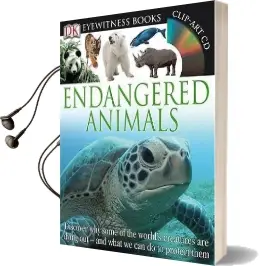 Dk Eyewitness Books: Endangered Animals: Discover why Some of the World'S Creatures are Dying out and What we can do to p Audiobook download free by Ben Hoare