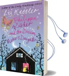 Philippa Fisher: Philippa Fisher and the Dream Maker'S Daughter: Book 2 Audiobook download free by Liz Kessler