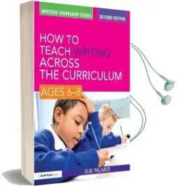 How to Teach Writing Across the Curriculum: Ages 6-8 Audiobook download free by Sue Palmer