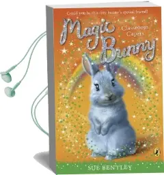 Magic Bunny: Classroom Capers Audiobook download free by Sue Bentley