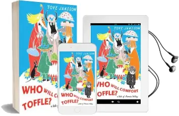 Who Will Comfort Toffle?: A Tale of Moomin Valley Audiobook download free by Tove Jansson