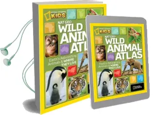 Nat geo Wild Animal Atlas: Earth'S Astonishing Animals and Where They Live Audiobook download free by National Geographic