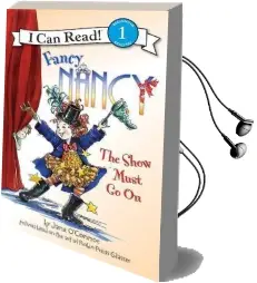 Fancy Nancy: The Show Must go on Audiobook download free by Jane O'Connor
