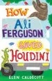 Audiobook How ali Ferguson Saved Houdini author Elen Caldecott