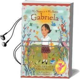 My Name is Gabriela/Me Llamo Gabriela (Bilingual): The Life of Gabriela Mistral/La Vida de Gabriela Mistral Audiobook download free by Monica Brown