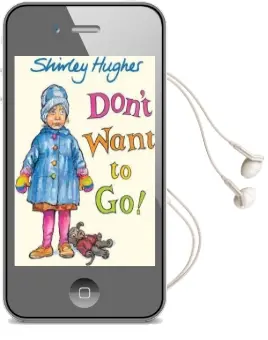 Don'T Want to go! Audiobook download free by Shirley Hughes