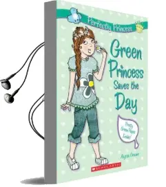 Perfectly Princess #3: Green Princess Saves the day Audiobook download free by Alyssa Crowne