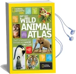 Wild Animal Atlas: Earth'S Astonishing Animals and Where They Live Audiobook download free by National Geographic