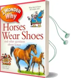 I Wonder why Horses Wear Shoes: And Other Questions About Horses Audiobook download free by Jackie Gaff