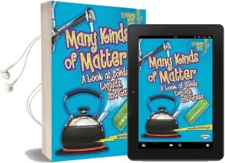Many Kinds of Matter a Look at Solids Liquids and Gases Audiobook download free by Jennifer Boothroyd