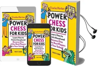 Power Chess for Kids: Learn how to Think Ahead and Become one of the Best Players in Your School Audiobook download free by Charles Hertan