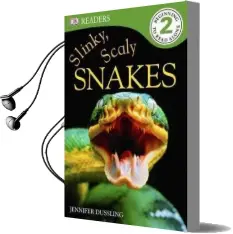 Dk Readers l2: Slinky, Scaly Snakes Audiobook download free by Jennifer Dussling