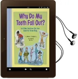 Why do my Teeth Fall out?: And Other Questions Kids Have About the Human Body Audiobook download free by Heather L Montgomery
