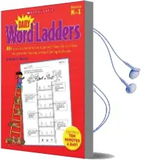 Daily Word Ladders, Grades k-1: 80+ Word Study Activities That Target key Phonics Skills to Boost Young Learners' Reading, Writing & Spelling Confidence Audiobook download free by Timothy V Rasinski
