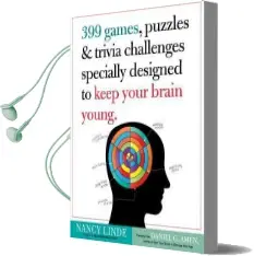 399 Games, Puzzles & Trivia Challenges Specially Designed to Keep Your Brain Young Audiobook download free by Nancy Linde