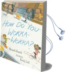 How do you Wokka-Wokka? Audiobook download free by Elizabeth Bluemle