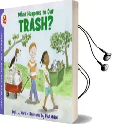 What Happens to our Trash? Audiobook download free by D. J. Ward