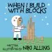 Audiobook When i Build With Blocks author Niki Alling