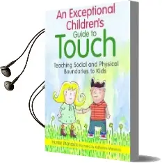 An Exceptional Children'S Guide to Touch: Teaching Social and Physical Boundaries to Kids Audiobook download free by Mckinley Hunter Manasco