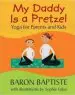 Audiobook My Daddy is a Pretzel: Yoga for Parents and Kids author Baron Baptiste