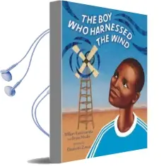 The boy who Harnessed the Wind: Picture Book Edition Audiobook download free by William Kamkwamba