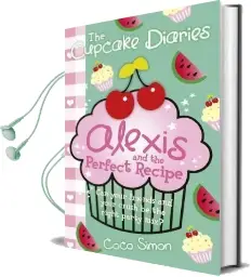 The Cupcake Diaries: Alexis and the Perfect Recipe Audiobook download free by Coco Simon