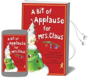 A bit of Applause for Mrs. Claus: A Picture Book Audiobook download free by Jeannie Schick Jacobowitz