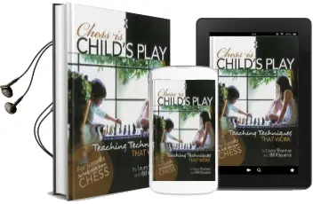 Chess is Child'S Play: Teaching Techniques That Work Audiobook download free by Bill Kilpatrick
