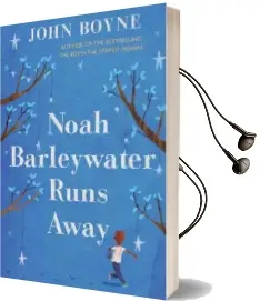 Noah Barleywater Runs Away Audiobook download free by John Boyne