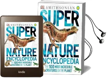 Super Nature Encyclopedia: The 100 Most Incredible Creatures on the Planet Audiobook download free by Dk