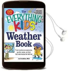 The Everything Kids' Weather Book: From Tornadoes to Snowstorms, Puzzles, Games, and Facts That Make Weather for Kids fun! Audiobook download free by Joseph Snedeker