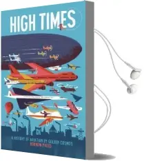 High Times: A History of Aviation Audiobook download free by Golden Cosmos