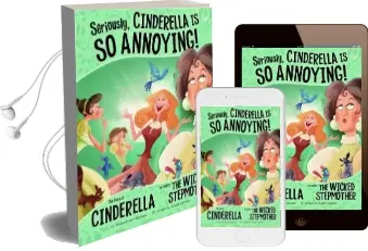 Seriously, Cinderella is so Annoying!: The Story of Cinderella as Told by the Wicked Stepmother Audiobook download free by Trisha Speed Shaskan