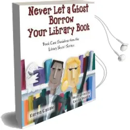 Never let a Ghost Borrow Your Library Book: Book Care Guidelines From the Library Secret Service Audiobook download free by Karen Casale