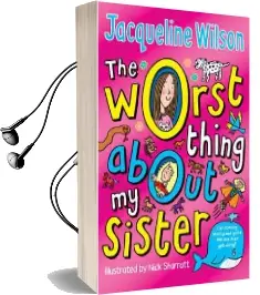 The Worst Thing About my Sister Audiobook download free by Jacqueline Wilson