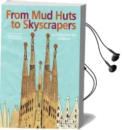 From mud Huts to Skyscrapers: Architecture for Children Audiobook download free by Christine Paxmann