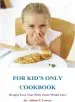 Audiobook For Kid'S Only Cookbook: Recipes Even Your Picky Eater Would Love author Allison P Lowery