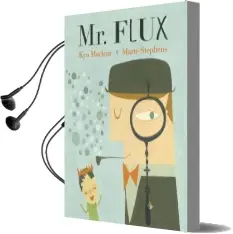 Mr Flux Audiobook download free by Kyo Maclear